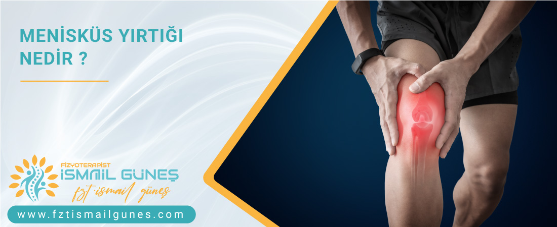 Menisküs Yırtığı Nedir ?